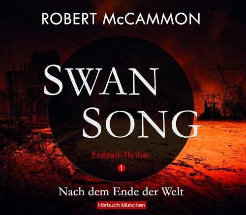 Swan Song: Nach dem Ende der Welt - Endzeit-Thriller (Band 1)