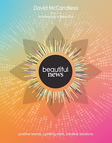 Beautiful News: Positive Trends, Uplifting Stats, Creative Solutions von William Collins