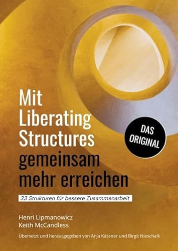 Mit Liberating Structures gemeinsam mehr erreichen: 33 Strukturen für bessere Zusammenarbeit von tredition