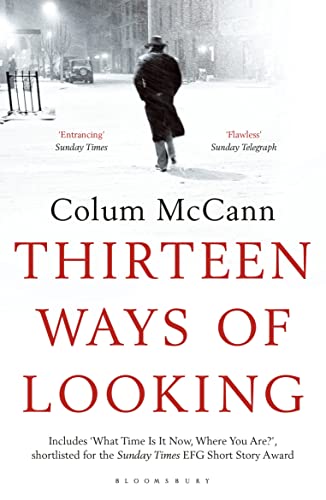 Thirteen Ways of Looking: Colum McCann Thirteen Ways of Looking: Colum McCann