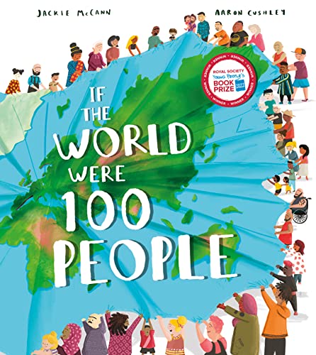 If the World Were 100 People: Imagine the global population as 100 people: find out who they are and how they live in this powerful and thought-provoking, award-winning book