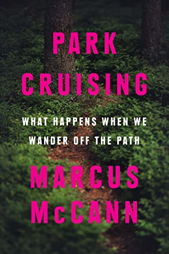 Park Cruising: What Happens When We Wander Off the Path Park Cruising: What Happens When We Wander Off the Path von House of Anansi Press