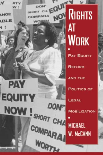Rights at Work: Pay Equity Reform and the Politics of Legal Mobilization (Chicago Series in Law and Society) von University of Chicago Press