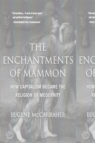 The Enchantments of Mammon: How Capitalism Became the Religion of Modernity von The Belknap Press