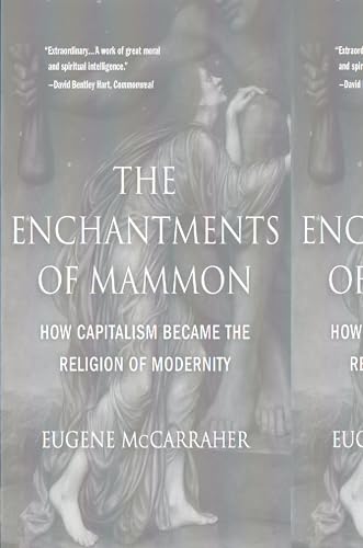 The Enchantments of Mammon: How Capitalism Became the Religion of Modernity