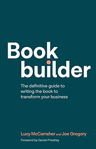 Bookbuilder: The definitive guide to writing the book to transform your business von Rethink Press