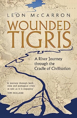 Wounded Tigris: A River Journey through the Cradle of Civilisation (Dilly's Story) von Corsair