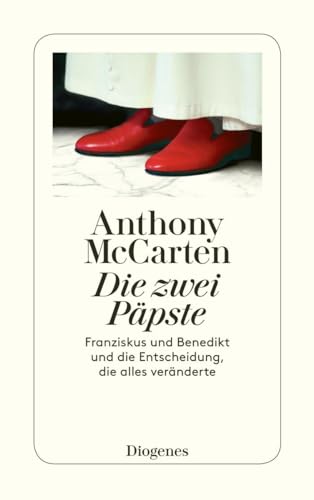 Die zwei Päpste: Franziskus und Benedikt und die Entscheidung, die alles veränderte (detebe) von Diogenes Verlag AG