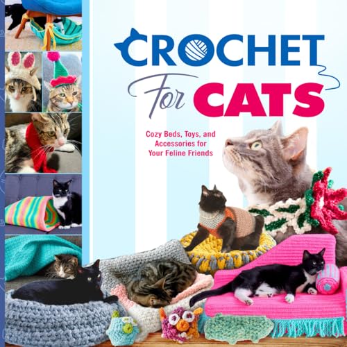 Crochet for Cats: Cozy Beds, Toys, and Accessories for Your Feline Friends von Independently published