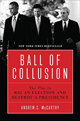 Ball of Collusion: The Plot to Rig an Election and Destroy a Presidency von Encounter Books