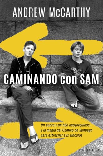 Caminando con Sam: Un padre y un hijo neoyorquinos y la magia del Camino de Santiago para estrechar sus vínculos (LAROUSSE - Libros Ilustrados/ Prácticos) von Larousse