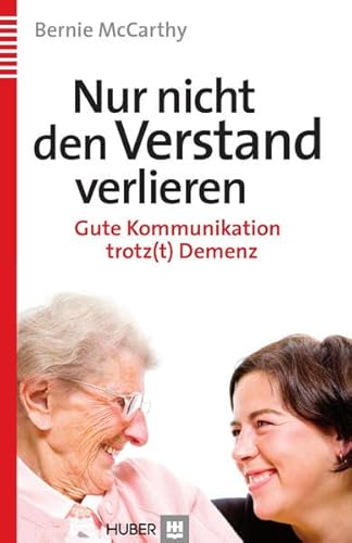 Nur nicht den Verstand verlieren: Gute Kommunikation trotz(t) Demenz