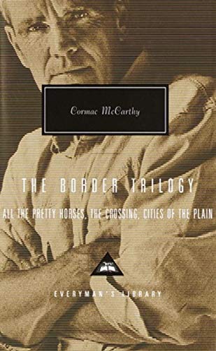The Border Trilogy: All the Pretty Horses, The Crossing, Cities of the Plain (Everyman's Library CLASSICS)