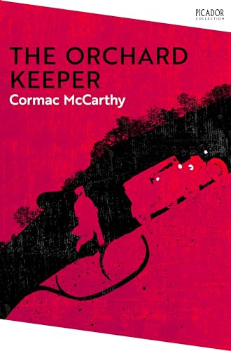 The Orchard Keeper: by Cormac McCarthy (Picador Collection)