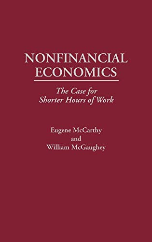 Nonfinancial Economics: The Case for Shorter Hours of Work von Praeger