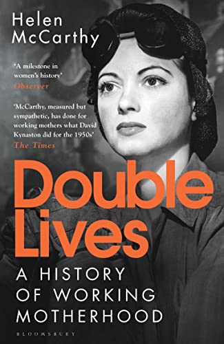 Double Lives: A History of Working Motherhood von Bloomsbury