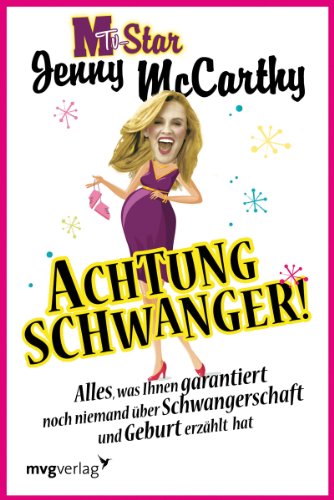 Achtung schwanger!: Alles, was Ihnen garantiert noch niemand über Schwangerschaft und Geburt erzählt hat Achtung schwanger!: Alles, was Ihnen garantiert noch niemand über Schwangerschaft und Geburt erzählt hat