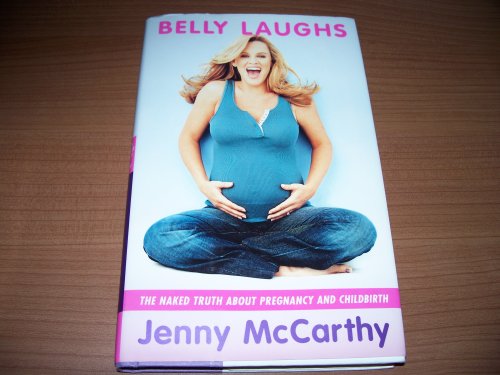 Belly Laughs: The Naked Truth About Pregnancy And Childbirth
