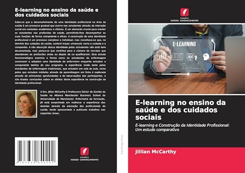 E-learning no ensino da saúde e dos cuidados sociais: E-learning e Construção da Identidade Profissional: Um estudo comparativo von VDM Verlag