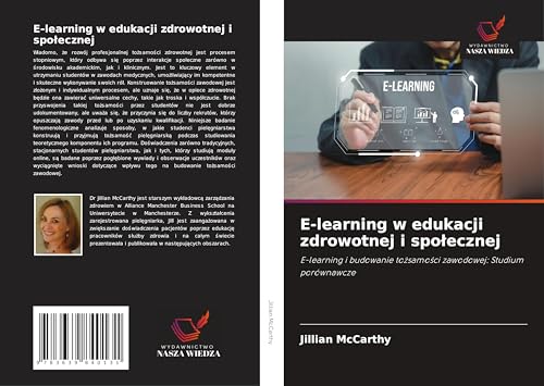E-learning w edukacji zdrowotnej i spo¿ecznej: E-learning i budowanie to¿samo¿ci zawodowej: Studium porównawcze von VDM Verlag