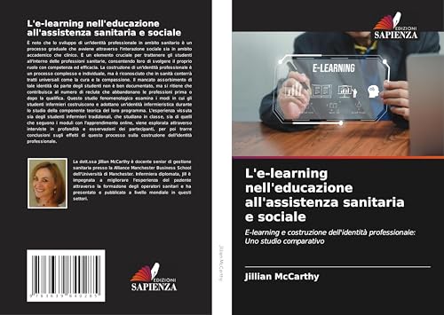 L'e-learning nell'educazione all'assistenza sanitaria e sociale: E-learning e costruzione dell'identità professionale: Uno studio comparativo von VDM Verlag