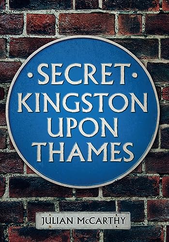 Secret Kingston Upon Thames von Amberley Publishing