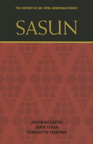 Sasun: The History of an 1890's Armenian Revolt Sasun: The History of an 1890's Armenian Revolt