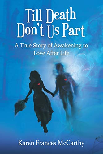 Till Death Don't Us Part: A True Story of Awakening to Love After Life von White Crow Books