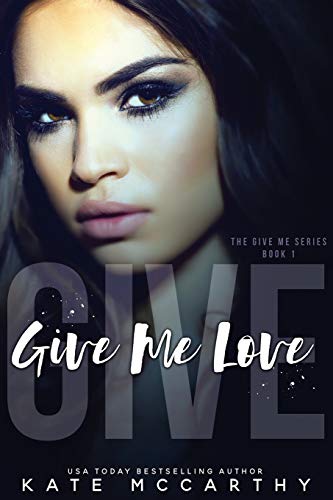 Give Me Love (Give Me Series, Band 1) von Kate McCarthy