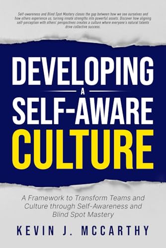 Developing a Self-Aware Culture: A Framework to Transform Teams and Culture Through Self-Awareness and Blind Spot Mastery von Healy Quinn Publishers