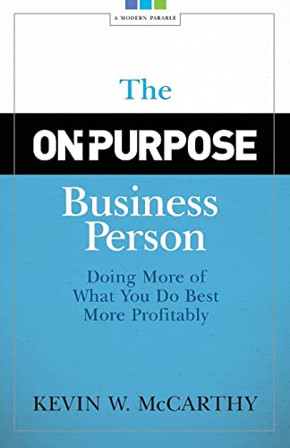 The On-Purpose Business Person: Doing More Of What You Do Best More Profitably von On-Purpose Publishing