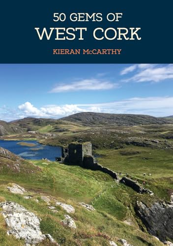 50 Gems of West Cork: The History & Heritage of the Most Iconic Places