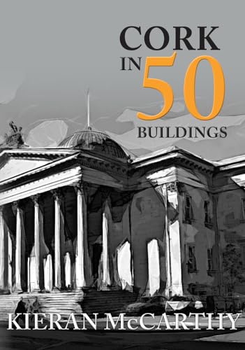Cork in 50 Buildings von Amberley Publishing