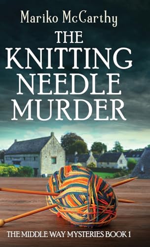The Knitting Needle Murder (The Middle Way Mysteries) von Next Chapter