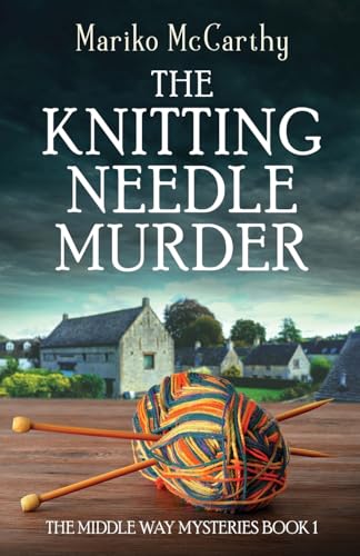 The Knitting Needle Murder (The Middle Way Mysteries) von Next Chapter
