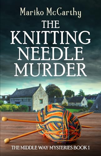 The Knitting Needle Murder (The Middle Way Mysteries, Band 1)