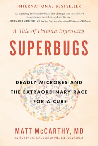 Superbugs: Deadly Microbes and the Extraordinary Race for a Cure: A Tale of Human Ingenuity