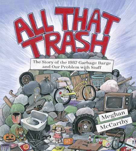 All That Trash: The Story of the 1987 Garbage Barge and Our Problem with Stuff