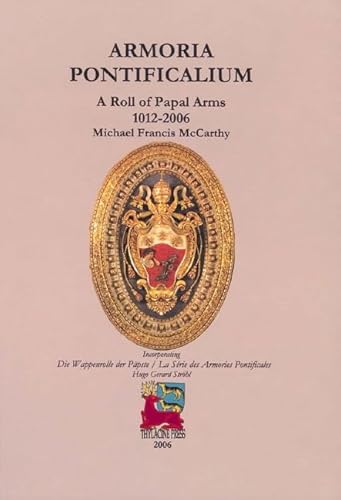 Armoria Pontificalium: A Roll of Papal Arms 1012-2006 von Thylacine Press