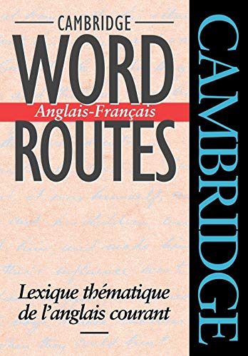 Cambridge Word Routes Anglais-Francais: Lexique thématique de l'anglais courant: Lexique Thematique De L'Anglais Courant von Cambridge University Press