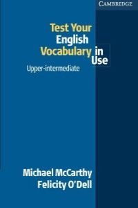 Test your English Vocabulary in Use Upper-Intermediate Test your English Vocabulary in Use Upper-Intermediate
