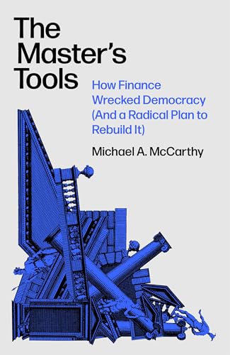 The Master's Tools: How Finance Wrecked Democracy (And a Radical Plan to Rebuild It) von Verso