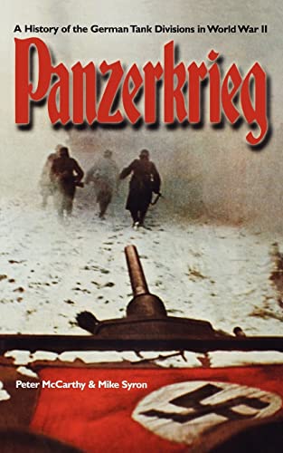 Panzerkrieg: A History of the German Tank Division in World War II: The Rise and Fall of Hitler's Tank Divisions Panzerkrieg: A History of the German Tank Division in World War II: The Rise and Fall of Hitler's Tank Divisions