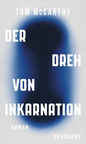 Der Dreh von Inkarnation: Roman | Eine Reise durch unsere flirrende Gegenwart und über geopolitische Verwerfungslinien