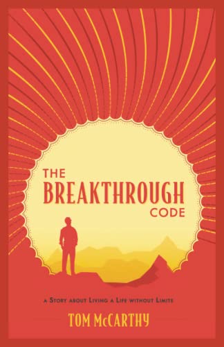 The Breakthrough Code: A Story About Living A Life Without Limits von Thomas McCarthy & Associates