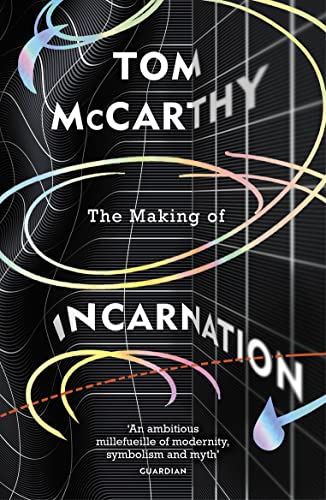 The Making of Incarnation: FROM THE TWICE BOOKER SHORLISTED AUTHOR