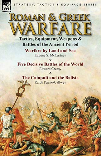 Roman & Greek Warfare: Tactics, Equipment, Weapons & Battles of the Ancient Period von Leonaur Ltd