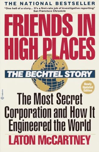 Friends in High Places: The Bechtel Story: The Most Secret Corporation and How It Engineered the World von Ballantine Books