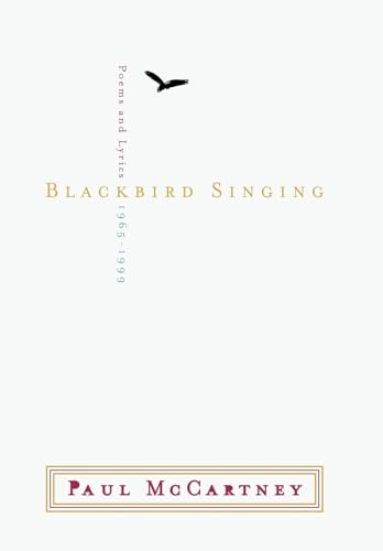Blackbird Singing: Poems and Lyric 1965-1999: Poems and Lyrics 1965-1999