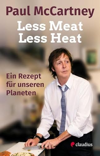 Less Meat, Less Heat – Ein Rezept für unseren Planeten Less Meat, Less Heat – Ein Rezept für unseren Planeten